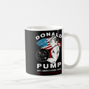 Donald Pump Make America Strong Again Coffee Mug