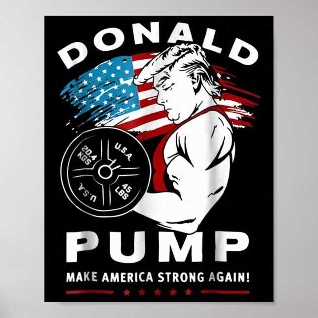 Donald Pump Make America Strong Again  Poster (Front)
