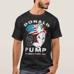 Donald Pump Make America Strong Again T-Shirt