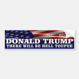 Donald Trump 2016 "Hell Toupee" Bumper Sticker