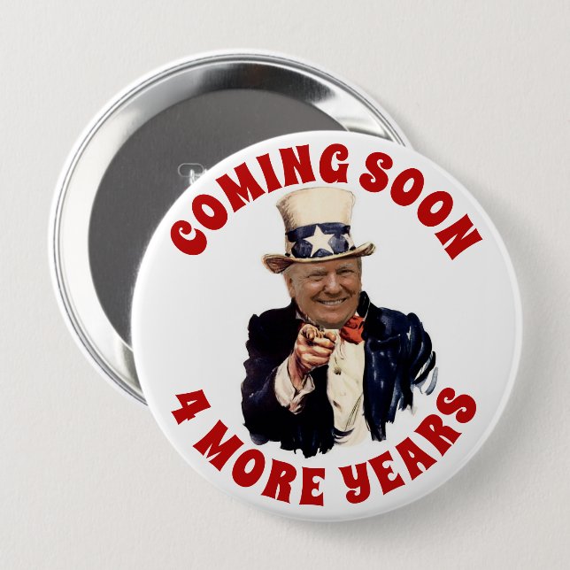 DONALD TRUMP 2020 COMING SOON 4 MORE YEARS 4 INCH ROUND BUTTON (Front & Back)