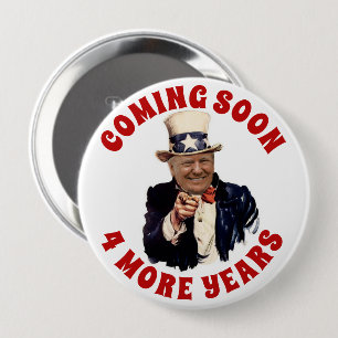 DONALD TRUMP 2020 COMING SOON 4 MORE YEARS INCH ROUND BUTTON
