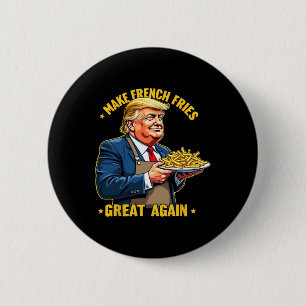 Donald Trump 2024 French Fry - Make French Fries G 2 Inch Round Button