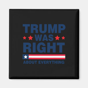 Donald Trump 2024 Funny Trump Was Right About Ever Magnet