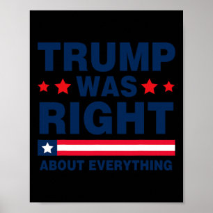 Donald Trump 2024 Funny Trump Was Right About Ever Poster