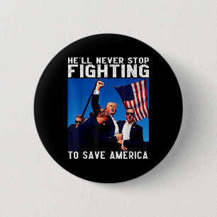 Donald Trump 2024 Hell Never Stop Fighting To 2 Inch Round Button