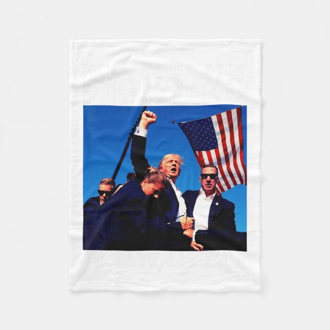 Donald Trump 2024 He'll Never Stop Fighting To Sav Fleece Blanket (Front)