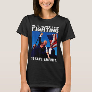 Donald Trump 2024 Hell Never Stop Fighting To T-Shirt