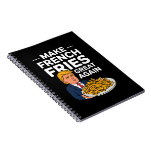 Donald Trump 2024 Make French Fry Great Again Notebook