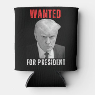 Donald Trump 2024 Wanted For President Can Cooler