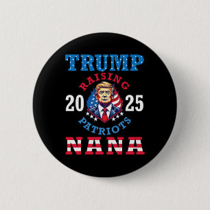 Donald Trump 2025 Raising Patriots Nana Support Pr 2 Inch Round Button