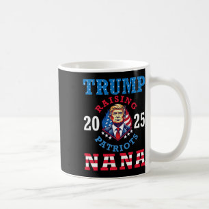 Donald Trump 2025 Raising Patriots Nana Support Pr Coffee Mug