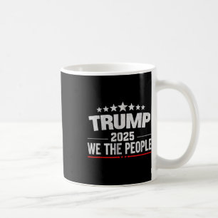 Donald Trump 2025 We The People 4th Of July Electi Coffee Mug