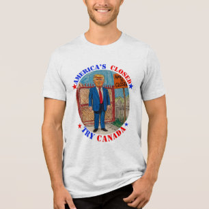 DONALD TRUMP- AMERICA’S CLOSED, TRY CANADA Tri-Blend SHIRT