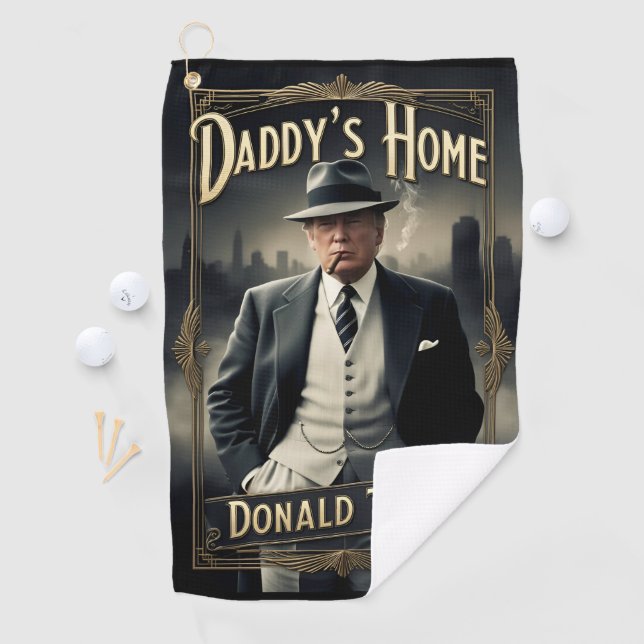 Donald Trump Daddy's Home Funny MAGA Movie Poster Golf Towel (InSitu)