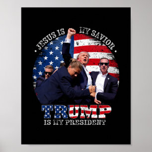 Donald Trump Fight Jesus Is My Savior Trump Is My  Poster