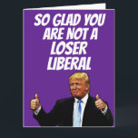 DONALD TRUMP FUNNY BIG BIRTHDAY CARD<br><div class="desc">DONALD TRUMP BIRTHDAY CARD. SO GLAD YOU ARE NOT A LOSER LIBERAL</div>