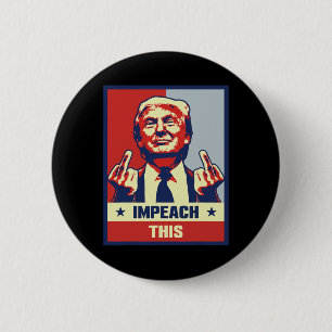 Donald Trump Gifts Republican Conservative Impeach 2 Inch Round Button