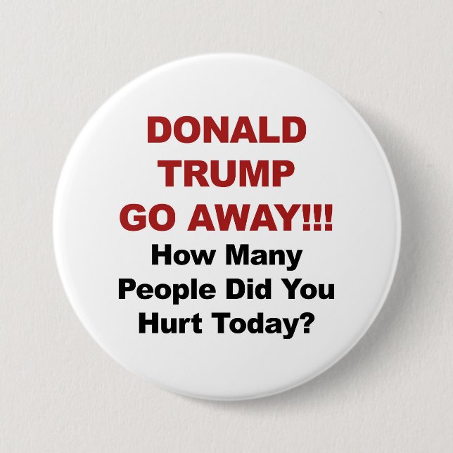 Donald Trump Go Away! 3 Inch Round Button (Front)