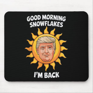 Donald Trump Good Morning Snowflakes Im Back 45 47 Mouse Pad