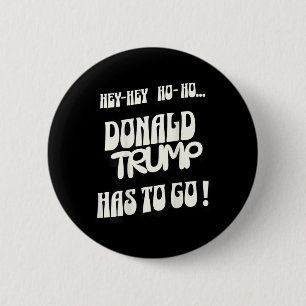 Donald Trump Has To Go No King No Authoritarian No 2 Inch Round Button