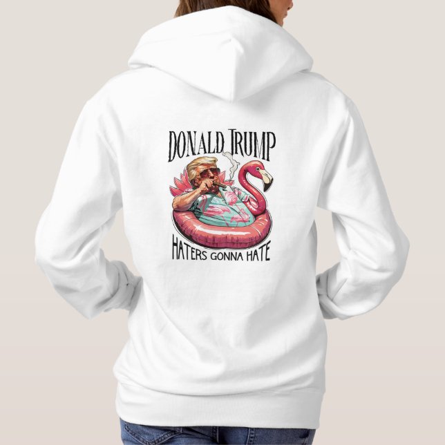 Donald Trump Haters Gonna Hate personalized  Hoodie (Back)