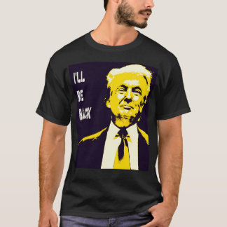 Donald Trump I 'Ll Be Back T-Shirt