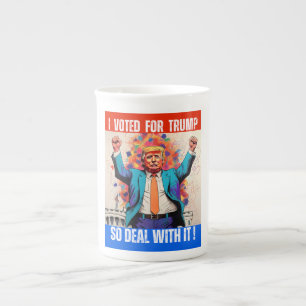 DONALD TRUMP - I VOTED FOR TRUMP, SO DEAL WITH IT! BONE CHINA MUG