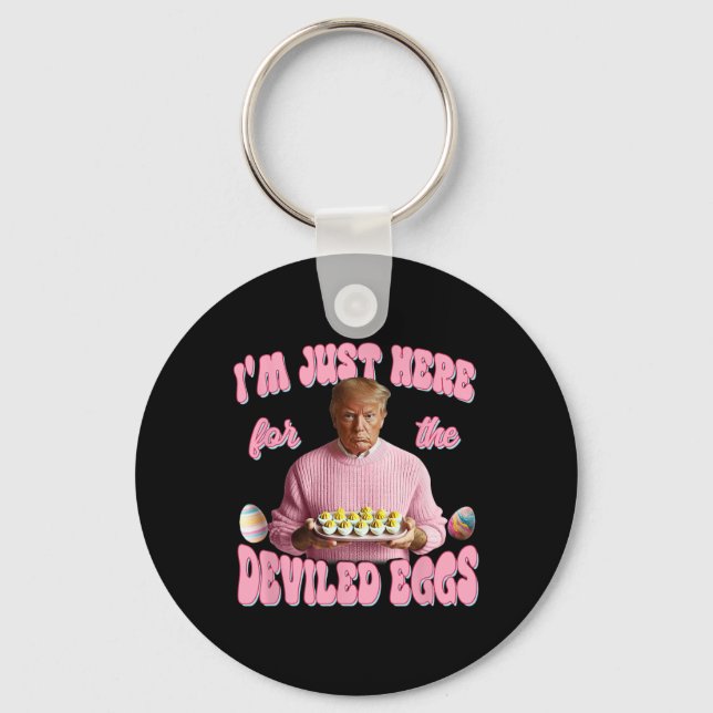 Donald Trump I'm Just Here For The Deviled Eggs Fu Keychain (Front)