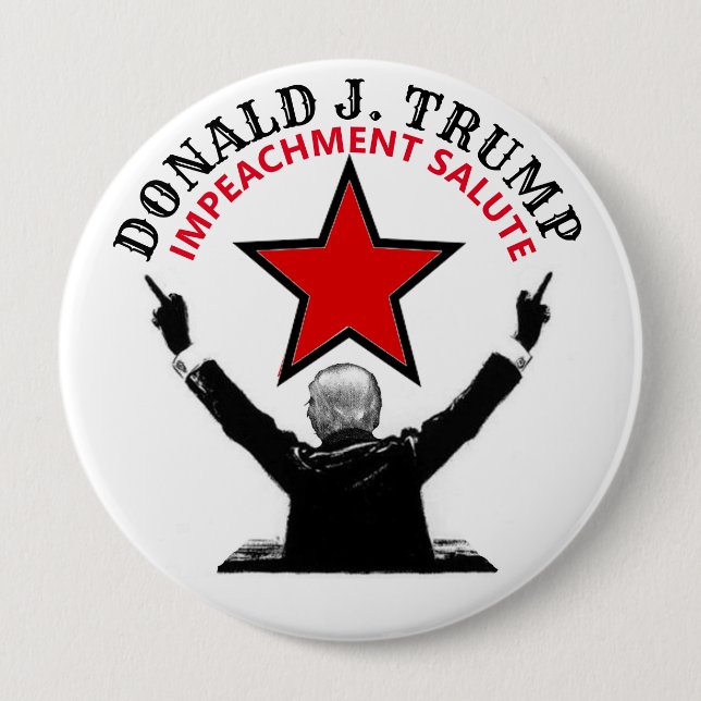 Donald Trump Impeachment Salute 4 Inch Round Button (Front)