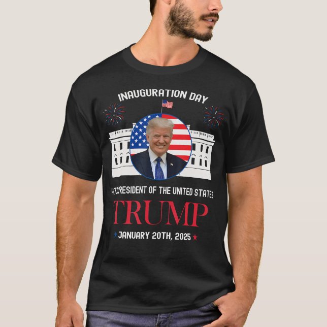 Donald Trump Inauguration Day 2025 47Th President  T-Shirt (Front)