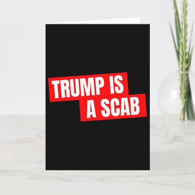 Donald Trump Is A Scab  Card (Front)