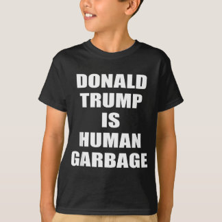 Donald TRUMP IS HUMAN GARBAGE Funny Anti Trump T-Shirt