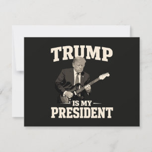 Donald Trump Is My President Invitation