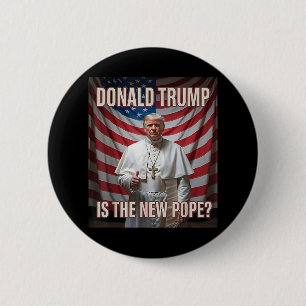 Donald Trump Is The New Pope 2 Inch Round Button