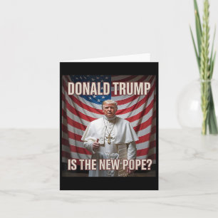 Donald Trump Is The New Pope Card
