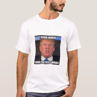 Donald Trump knows the best words T-Shirt
