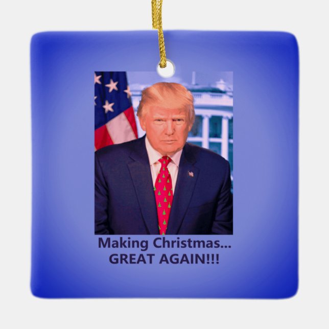 Donald Trump Making Christmas Great Again!!! Ceramic Ornament (Front)