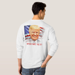 Donald Trump Me Manque Encore ? T-shirts