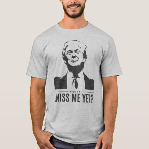 Donald Trump - Me Manquer ? T-shirt #MAGA