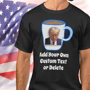 Donald Trump Mug Shot Add Your Text Funny Humour T-Shirt