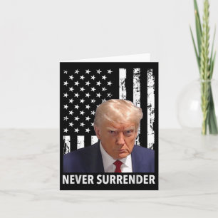 Donald Trump Mug Shot - Never Surrender American F Card
