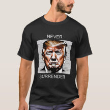 Donald Trump Mugshot Never Surrender 2024