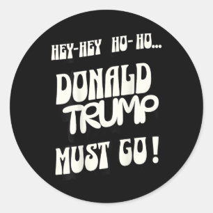 Donald Trump Must Go No King No Authoritarian No D Classic Round Sticker