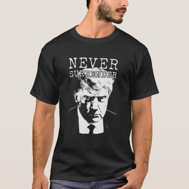 Donald Trump never surrender Mug shot august 24 20 T-Shirt (Front)