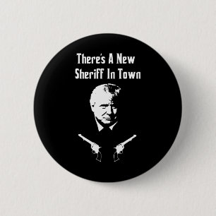 Donald Trump New Sheriff In Town 2 Inch Round Button