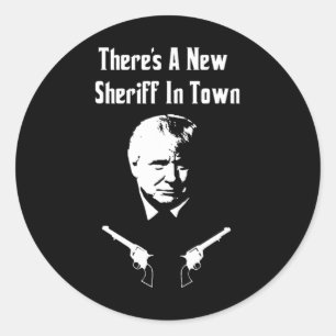 Donald Trump New Sheriff In Town Classic Round Sticker