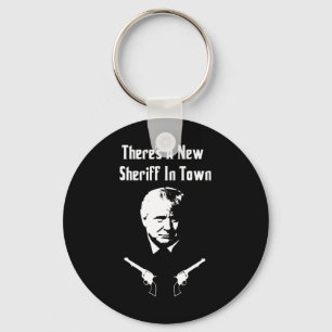 Donald Trump New Sheriff In Town Keychain