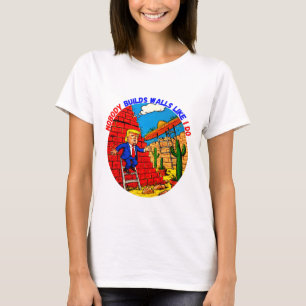 DONALD TRUMP- NOBODY BUILDS WALLS LIKE I DO T-Shirt