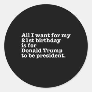 Donald Trump President Funny 21st Birthday Gag Gif Classic Round Sticker